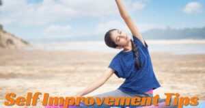 प्रतिदिन व्यायाम और ध्यान का अभ्यास करें:  (Self Improvement Tips & growth)