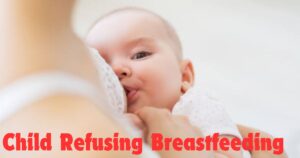 Child Refusing Breastfeeding : बच्चा स्तनपान से इनकार करता है, इस स्थिति से कैसे निपटें - Expert Advice