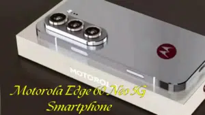 Motorola Edge 60 Neo 5G Smartphone : मोटोरोला 300MP कैमरा के साथ 220watt का चार्जर वाला फ़ोन लॉन्च