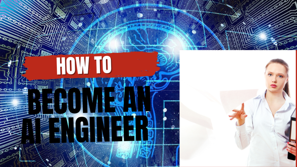 कैसे बनें AI engineer कौन सा कोर्स होता हैं करना, और कितनी होगी सैलरी?