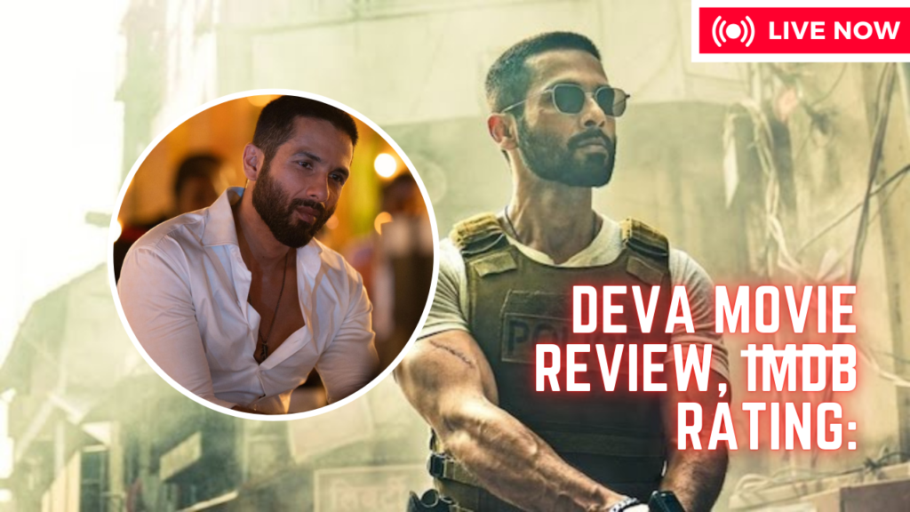 Deva Movie Review LIVE Updates: शाहिद कपूर की धमाकेदार फिल्म ‘देवा’ रिलीज, पुलिस वाले के किरदार में भा रहे हैं दर्शकों को