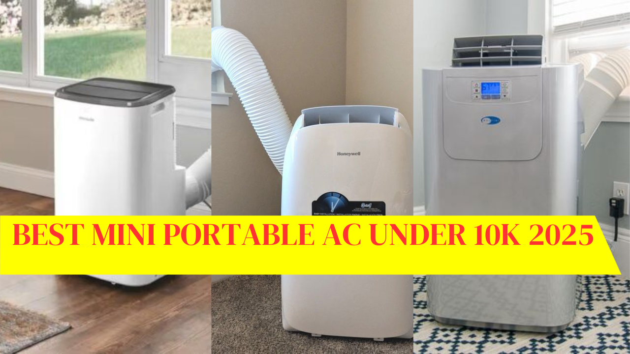 Best Mini Portable AC Under 10K 2025: कम बजट में बड़ी ठंडक का अनुभव,जानें कीमत और ऑफर