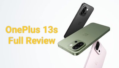 OnePlus 13s भारत में लॉन्च: दमदार कैमरा, बड़ी बैटरी और धमाकेदार ऑफर्स के साथ आया नया स्मार्टफोन,जानिए फुल रिव्यू और कीमत
