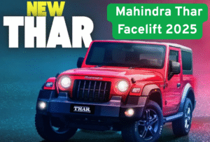 Mahindra Thar Facelift 2025: अब और भी ज्यादा दमदार, स्टाइलिश और एडवांस – जानिए कीमत, फीचर्स और बुकिंग डिटेल्स