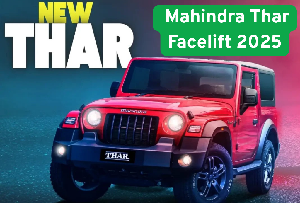 Mahindra Thar Facelift 2025: अब और भी ज्यादा दमदार, स्टाइलिश और एडवांस – जानिए कीमत, फीचर्स और बुकिंग डिटेल्स