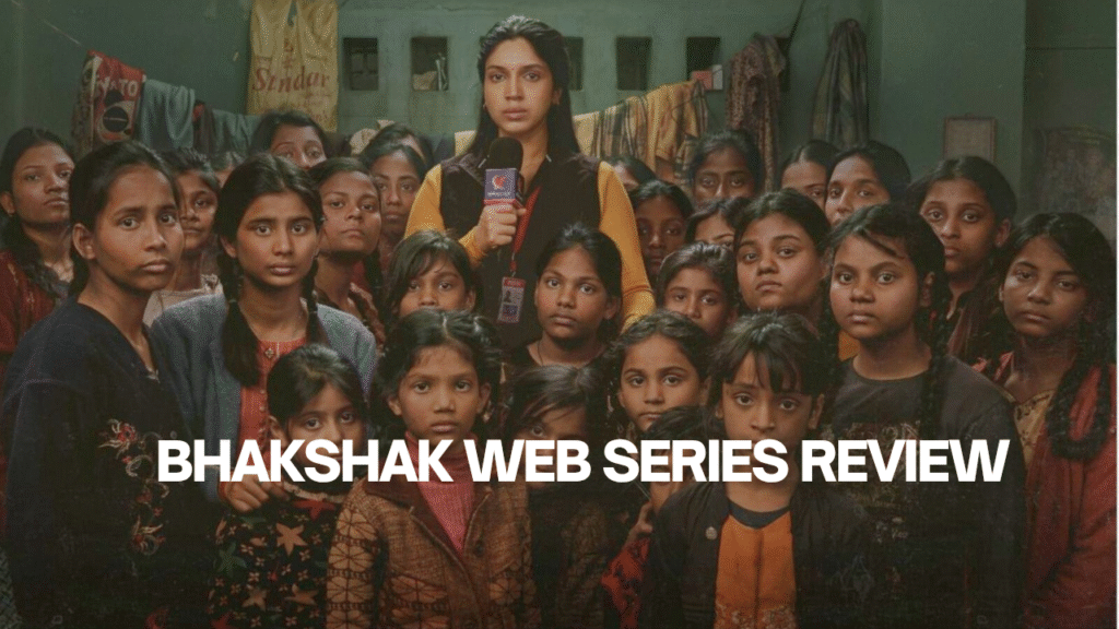 Bhakshak Web series review : बिहार के कुख्यात इस कांड की कहानी, जो Netflix पर दिखा रही है सिस्टम का काला सच!